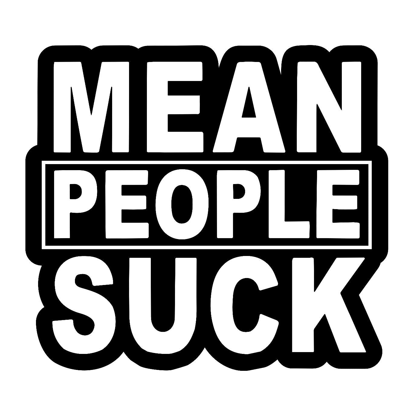 Mean People Suck - Sticker Concepts