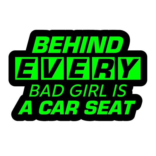 Behind Every Bad Girl is a Car Seat - Sticker Concepts