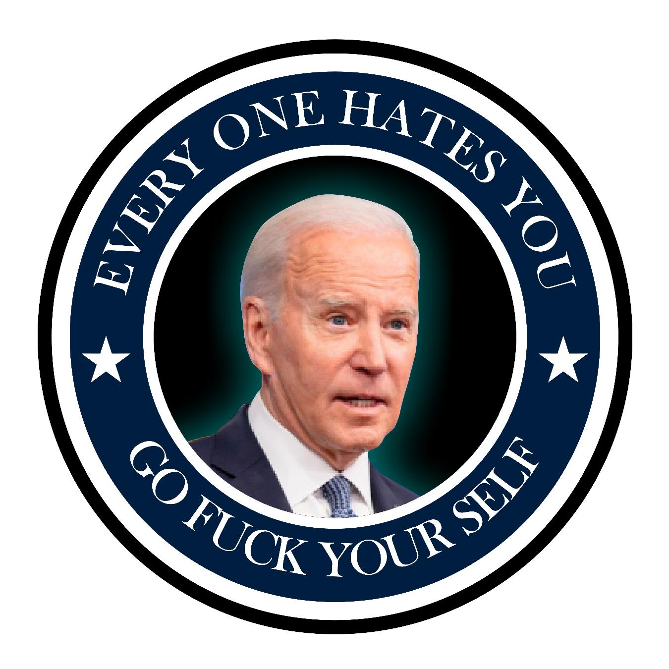 Biden - Everyone Hates You Go F** Yourself - Sticker Concepts