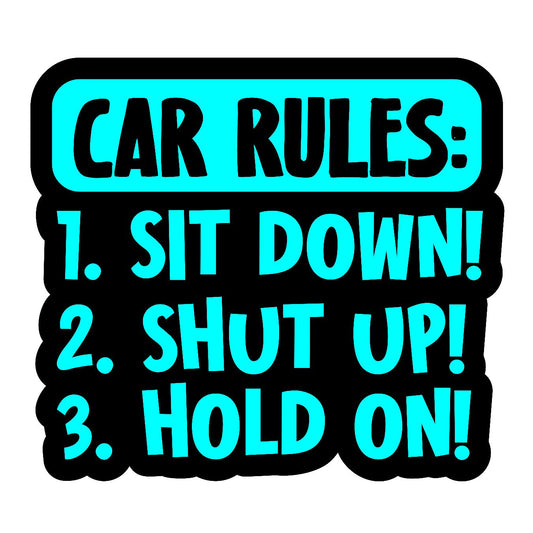 Car Rules - Sit Down, Shut Up, Hold On - Sticker Concepts