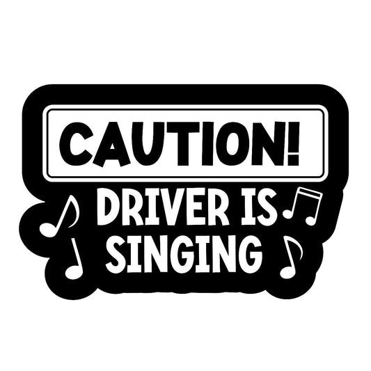 Caution Driver is Singing - Sticker Concepts