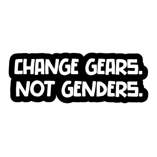 Change Gears Not Genders - Sticker Concepts