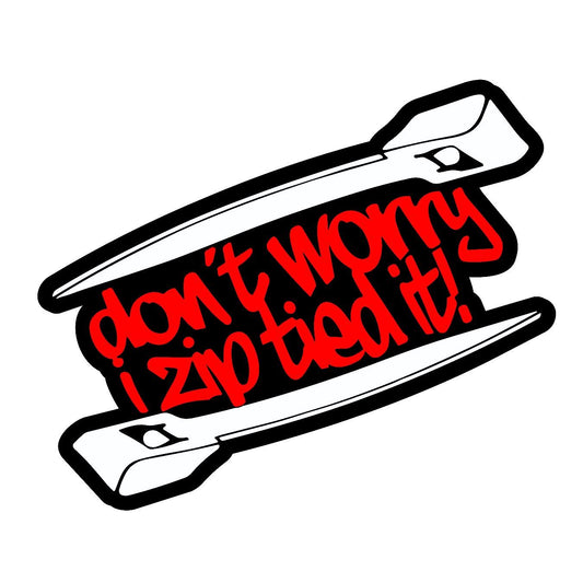 Dont Worry I Zip Tied It - Sticker Concepts