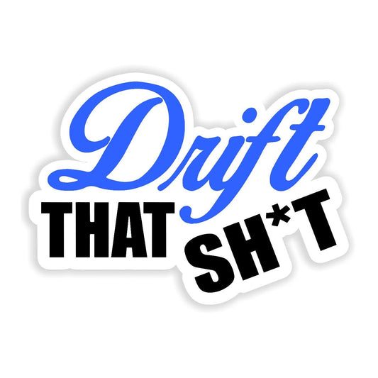 Drift That Shit - Sticker Concepts