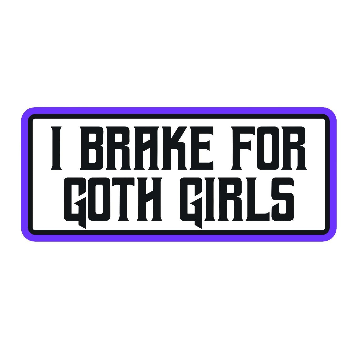 I Brake For Goth Girls - Sticker Concepts