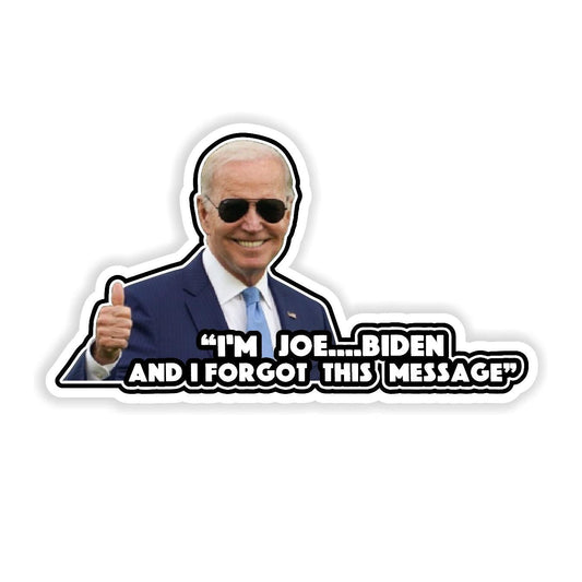 Im Joe Biden and I Forgot This Message v2 - Sticker Concepts