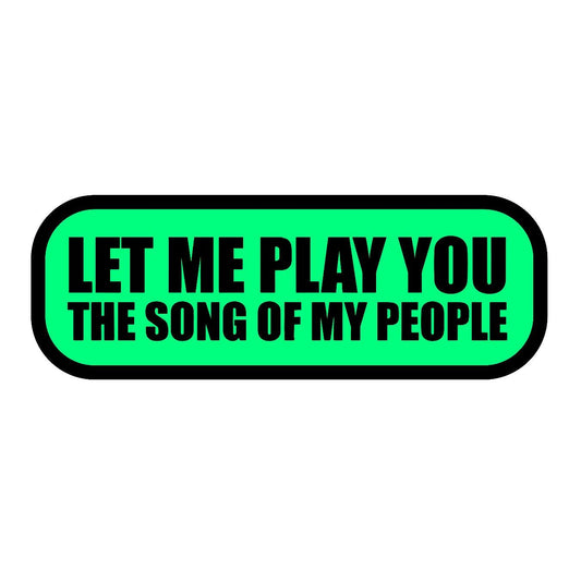 Let Me Play You The Song Of My People - Sticker Concepts