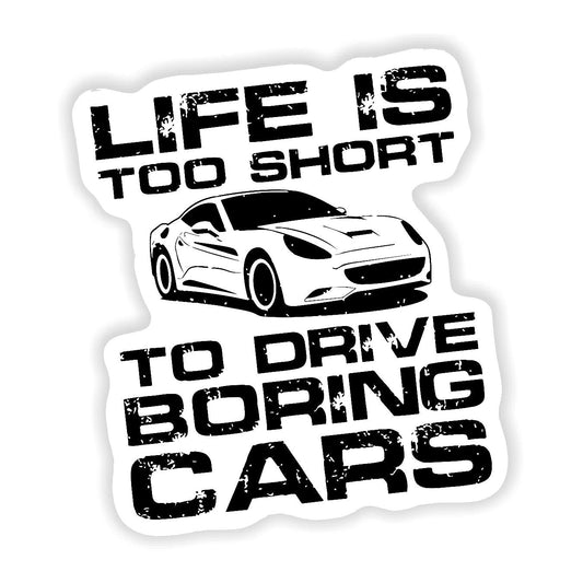 Life is Too Short To Drive Boring Cars v2 - Sticker Concepts