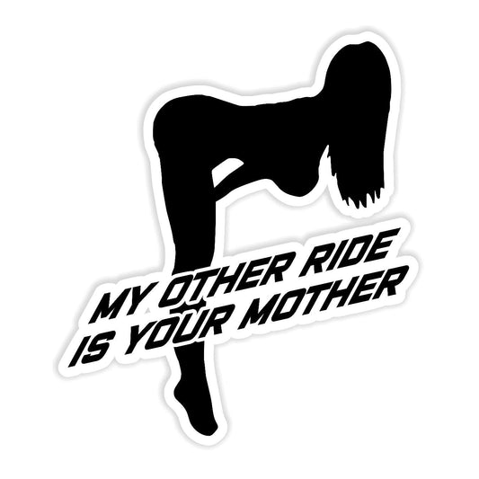 My Other Ride Is Your Daughter - Sticker Concepts