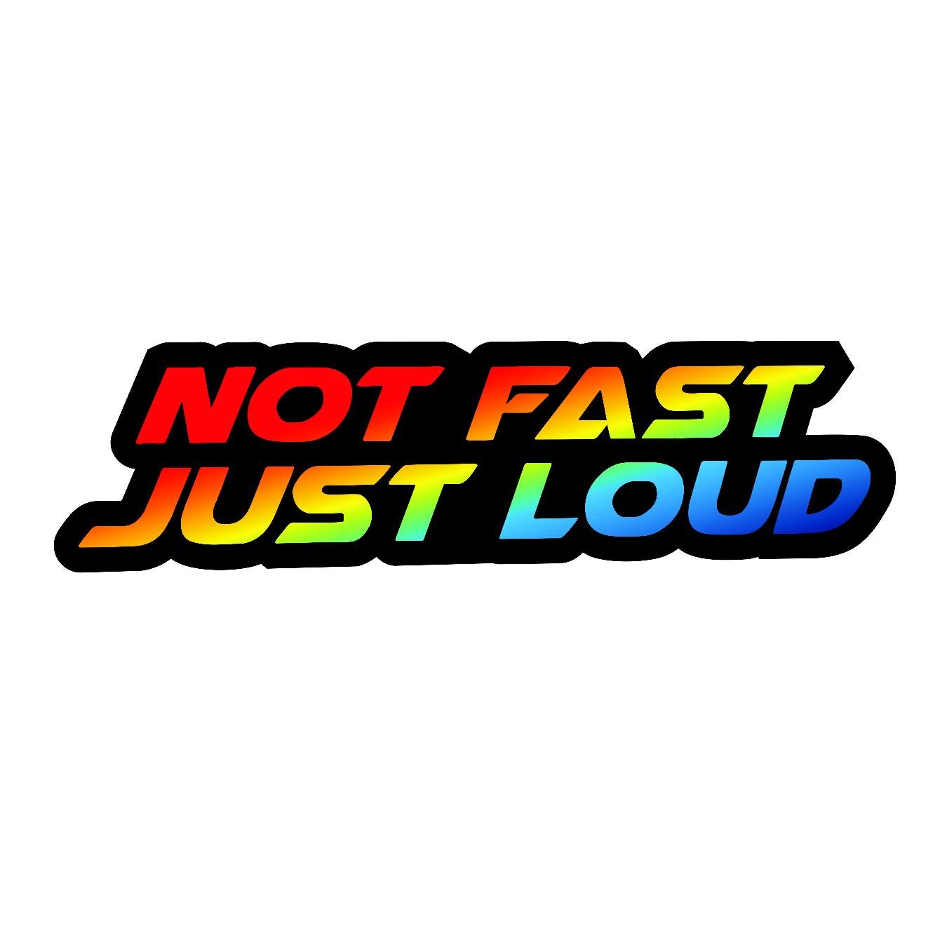 Not Fast Just Loud - Sticker Concepts