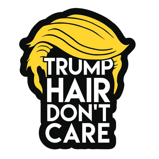 Trump Hair Dont Care - Sticker Concepts