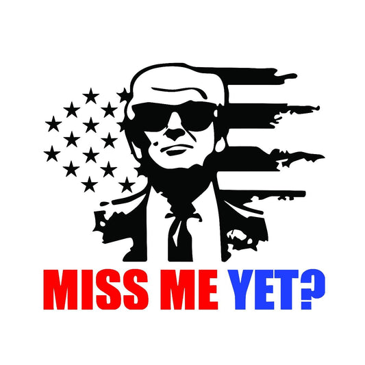 Trump - Miss Me Yet - Sticker Concepts