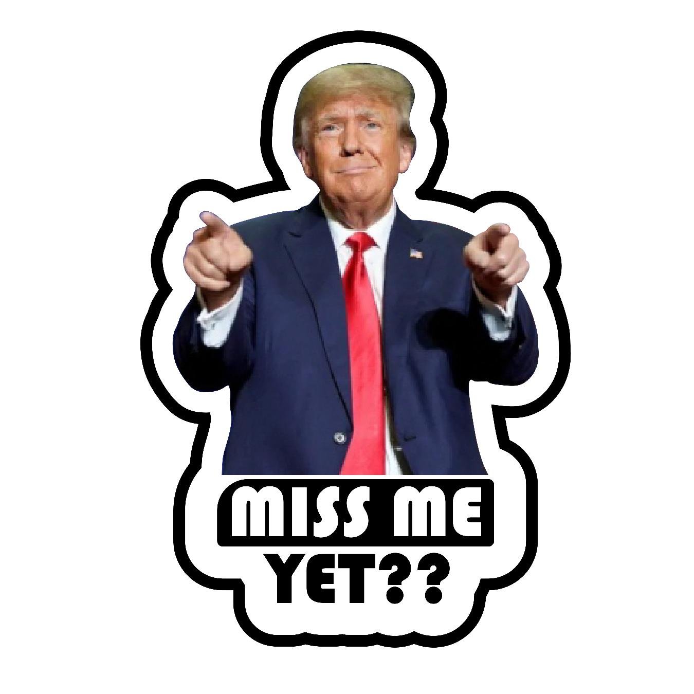 Trump - Miss Me Yet - Sticker Concepts