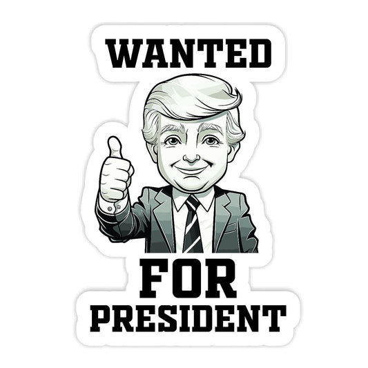 Wanted For President - Sticker Concepts