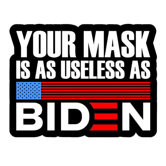 Your Mask is as Useless as Biden - Sticker Concepts